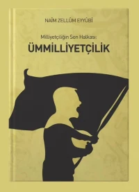 MİLLİYETÇİLİĞİN SON HALKASI : ÜMMİLLİYETÇİLİK