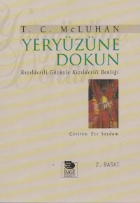  Yeryüzüne Dokun | T C Mcluhan | Ece Soydam | İmge Kitabevi Yayınları | 9789755330853 | 