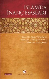  İslamda İnanç Esasları | Bekir Topaloğlu Y Şevki Yavuz İlyas Çelebi | Çamlıca Yayınları | 9789758646074 | 