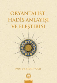  Oryantalist Hadis Anlayışı ve Eleştirisi | Ahmet Yücel | M Ü İlahiyat Fakültesi Vakfı Yayınları | 9789755483740 | 
