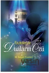 Faziletleriyle Duaların Özü