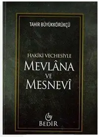 Hakiki Vechesiyle Mevlana ve Mesnevi