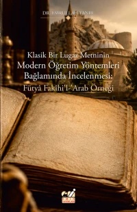  Klasik Bir Lugaz Metninin Modern Öğretim Yöntemleri Bağlamında İncelenmesi Fütyâ Fakîhil ‘Arab Örneği | Emin Yayınları | 9786258773149 | 