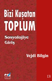  Bizi Kuşatan Toplum / Sosyolojiye Giriş | Vejdi Bilgin | Emin Yayınları | 9786054487929 | 
