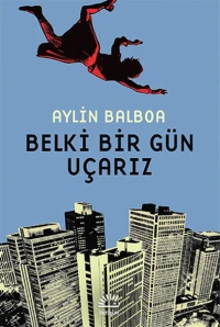  Belki Bir Gün Uçarız | Aylin Balboa | İletişim Yayınları | 9789750516153 | 