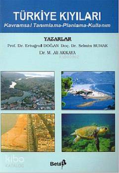  Türkiye Kıyıları Kavramsal Tanımlama Planlama Kullanım | Türkiye Kıyıları Kavramsal Tanımlama Planlama Kullanım | Mehmet Ali Akkaya | Ertuğrul Doğan | Selmin Burak | Ertuğrul DoğanM Ali AkkayaSelmin Burak | Beta Basım Yayın | 9789752954953 