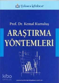  Araştırma Yöntemleri | Kemal Kurtuluş | Türkmen Kitabevi | 9786054259199 | 