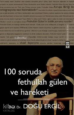  100 Soruda Fethullah Gülen ve Hareketi | Doğu Ergil | Neval Akbıyık | Ravza Kızıltuğ | Emine Eroğlu | Timaş Yayınları | 9786051142241 