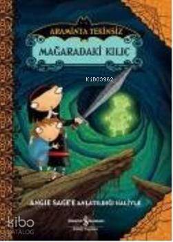  Mağaradaki Kılıç | Mağaradaki Kılıç | AngieSagee | Betül Kadıoğlu | Türkiye İş Bankası Kültür Yayınları | 9789944889513 