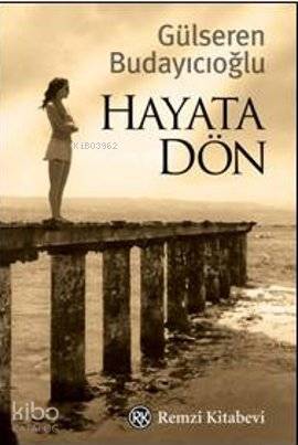  Hayata Dön | Gülseren Budayıcıoğlu | Remzi Kitabevi | 9789751414601 | 