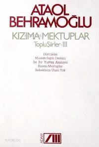  Kızıma Mektuplar Toplu Şiirler 3 | Ataol Behramoğlu | Adam Yayınları | 9789754181692 | 