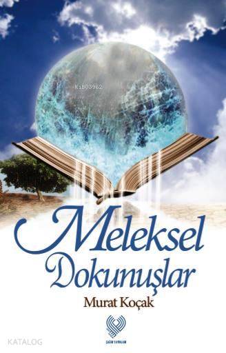  Meleksel Dokunuşlar | Murat Koçak | Çağrı Yayınları | 9789754542097 | 