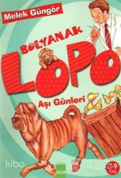  Bolyanak Lopo 3 Aşı Günleri | Melek Güngör | Hülya Şat | Altın Kitaplar | 9789752110151 | 