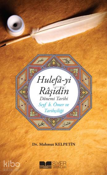  Hulefayi Raşidin Dönemi Tarihi Seyf b Ömer ve Tarihciliği | Hulefayi Raşidin Dönemi Tarihi Seyf b Ömer ve Tarihciliği | Mahmut Kelpetin | Siyer Akademi | 9786054620135 