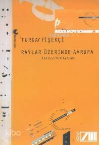  Raylar Üzerinde Avrupa Bir Gezinin Anıları | Turgay Fişekçi | Adam Yayınları | 9789754186581 | 