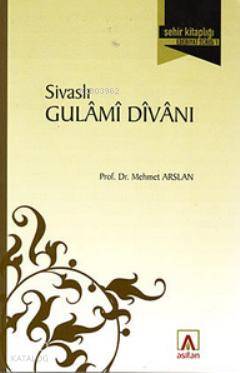  Sivaslı Gulami Divanı | Mehmet Arslan | Asitan Yayınları | 9786058966444 | 