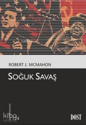  Soğuk Savaş | Soğuk Savaş | Robert J McMahone | Sinem Gül | Dost Kitabevi | 9789752984875 