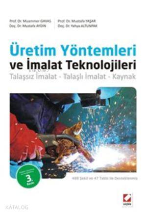  Üretim Yöntemleri ve İmalat Teknolojileri Talaşsız İmalat Talaşlı İmalat Kaynak | Üretim Yöntemleri ve İmalat Teknolojileri Talaşsız İmalat Talaşlı İmalat Kaynak | Mustafa Yaşar | Mustafa Aydın | Muammer Gavas | Yahya Altunpak | Muammer GavasMustafa YaşarMustafa AydınYahya Altunpak | Seçkin Yayıncılık | 9789750224706 