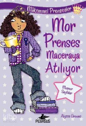  Mükemmel Prensesler 2 Mor Prenses Maceraya Atılıyor | Alyssa Crowne | Nihal Tokat Kuşhan | Serpil Tütüncü | Pegasus Yayıncılık | 9786053432937 | 