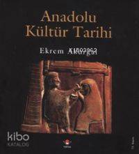  Anadolu Kültür Tarihi (Ciltli) | Ekrem Akurgal | Tübitak | 9789754031072 | 