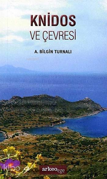  Knidos Ve Çevresi | Knidos Ve Çevresi | A Bilgin Turnalı | Arkeoege Yayınları | 9786053963141 
