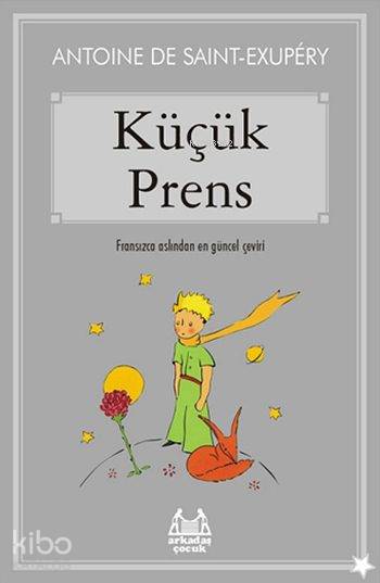  Küçük Prens | Antoine de Saint Exupery | Belgin Çınar | Arkadaş Yayınevi | 9789755098333 | 