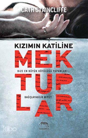  Kızımın Katiline Mektuplar | Kızımın Katiline Mektuplar | Tuğçe Nida Sevin | Aslıhan Kopuz | Merve Süzer | Cath Staincliffe | Ceren Alkan | Yabancı Yayınları | 9786055016623 
