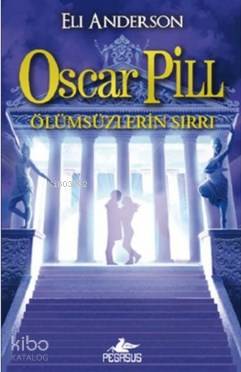  Oscar Pill 3 Ölümsüzlerin Sırrı | Eli Anderson | Can Utku | Gizem Yeşildal | Ezgi Gültekin | Pegasus Yayıncılık | 9786053432388 | 