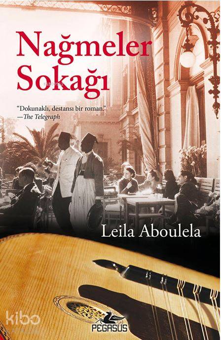  Nağmeler Sokağı | Leila Aboulela | Kemal Küçükgedik | Meral Gök | Mansur Gülbeyaz | Pegasus Yayıncılık | 9786053437857 | 