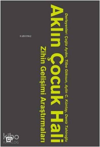  Aklın Çocuk Hali Zihin Gelişimi Araştırmaları | Kolektif | Çağla AydınTilbe GöksunAylin C KüntayDeniz Tahiroğlu | Koç Üniversitesi Yayınları | 9786055250966 | 