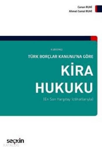  Kira Hukuku (Ciltli) Türk Borçlar Kanununa Göre | Kira Hukuku (Ciltli) Türk Borçlar Kanununa Göre | Ahmet Cemal Ruhi | Canan Ruhi | Canan RuhiAhmet Cemal Ruhi | Seçkin Yayıncılık | 9789750239212 