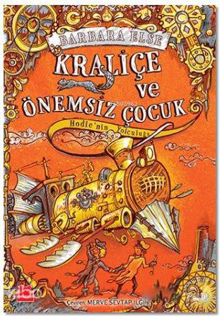  Kraliçe ve Önemsiz Çocuk Hodienin Yolculuğu | Kraliçe ve Önemsiz Çocuk Hodienin Yolculuğu | Merve Sevtap Ilgın | Barbara Else | Kırmızıkedi Yayınevi | 9786052981344 