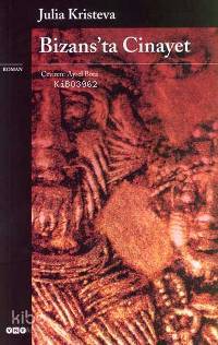  Bizansta Cinayet | Bizansta Cinayet | Julia Kristeva | Aysel Bora | Yapı Kredi Yayınları ( YKY ) | 9789750809989 