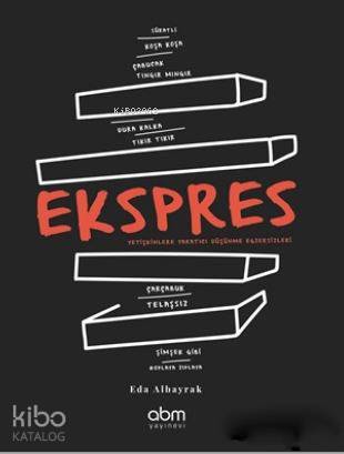  Ekspres Yetişkinlere Yaratıcı Düşünme Egzersizleri | Eda Albayrak | Ö Çağla Acar | Öznur Sönmez | Abm Yayınevi | 9786052374245 | 