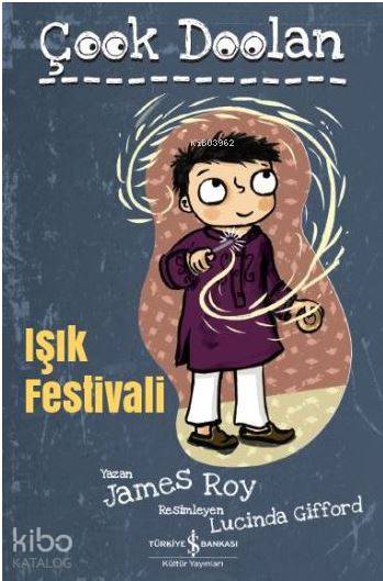  Işık Festivali Çook Doolan | Işık Festivali Çook Doolan | James Roy | Nevin Avan Özdemir | Lucinda Gifford | Sevgi Atlıhan | Türkiye İş Bankası Kültür Yayınları | 9786052953402 