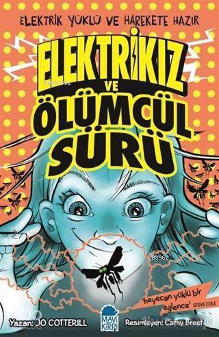 Elektrikız ve Ölümcül Sürü | Elektrikız ve Ölümcül Sürü | Sefer Koçan | Tülay Öncü | Jo Cotterill | Cathy Breet | Şafak Arat | Mavi Kirpi Yayınları | 9789752452169 