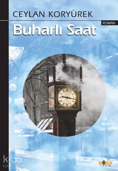  Buharlı Saat | Ceylan Koryürek | İsmet Arslan | Kora Yayın | 9786055601683 | 
