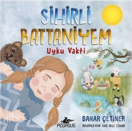  Sihirli Battaniyem Uyku Vakti | Ece İrci Tenak | Bahar Çetiner | Pegasus Yayıncılık | 9786052997109 | 