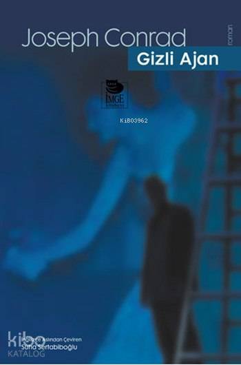  Gizli Ajan | Joseph Conrad | Süha Sertabiboğlu | Şebnem Çiler Tabakçı | Yalçın Ateş | Selin Sobacı | İmge Kitabevi Yayınları | 9789755334752 | 