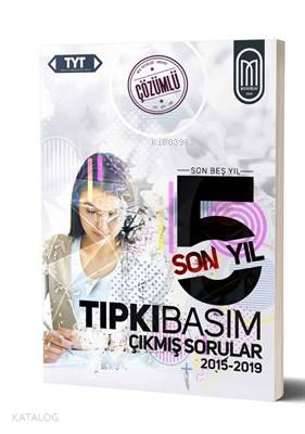TYT Tıpkı Basım Son 5 Yıl Çözümlü Çıkmış Sorular 2015-2019