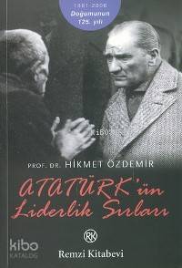  Atatürkün Liderlik Sırları | Atatürkün Liderlik Sırları | Hikmet Özdemir | Remzi Kitabevi | 9789751411310 
