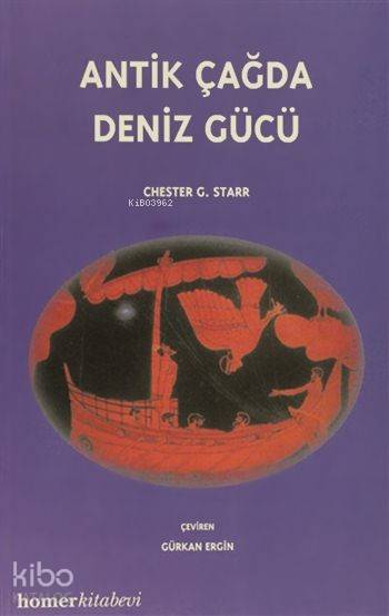  Antik Çağda Deniz Gücü | Chestor G Starr | Gürkan Ergin | Homer Kitabevi ve Yayıncılık | 9789758293100 | 