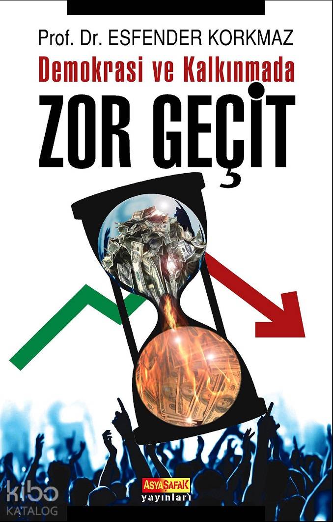  Demokrasi ve Kalkınmada Zor Geçit | Esfender Korkmaz | Güzide Bulut | İsmet Arslan | Asya Şafak Yayınları | 9789759159313 | 
