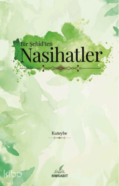 Bir Şehidten Nasihatler | Bir Şehidten Nasihatler | İbn Kuteybe | Murabit Yayınları | 9786057400741 