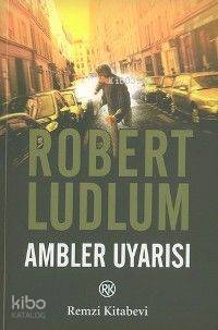 Ambler Uyarısı | Ambler Uyarısı | Robert Ludlum | Ömer Erduran | Remzi Kitabevi | 9789751411860 