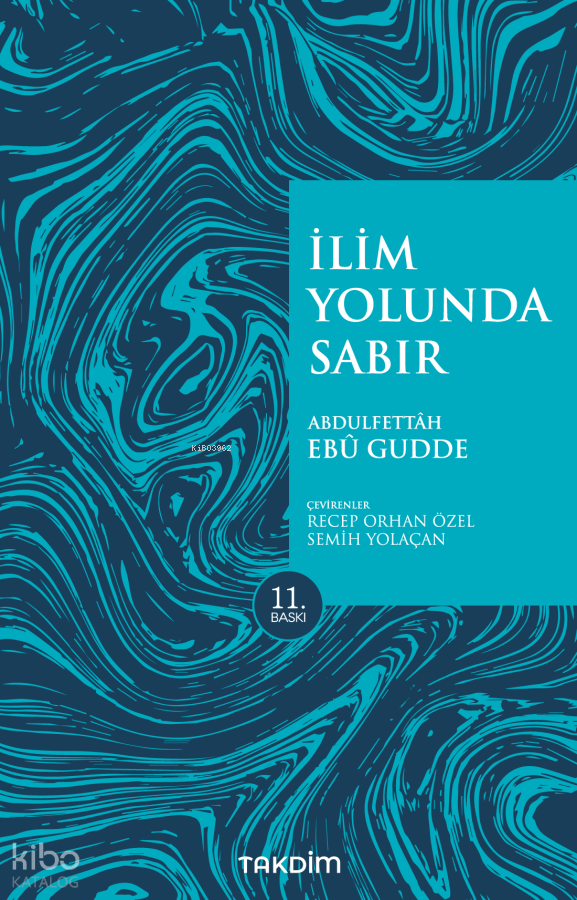  İlim Yolunda Sabır (Pratik Baskı) | İlim Yolunda Sabır (Pratik Baskı) | Abdulfettah Ebu Gudde | Recep Orhan ÖzelSemih Yolaçan | Takdim Yayınları | 9786058062108 