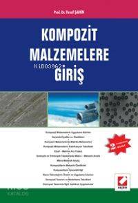  Kompozit Malzemelere Giriş | Kompozit Malzemelere Giriş | Yusuf Şahin | Seçkin Yayıncılık | 9789750203282 
