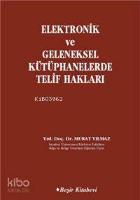  Elektronik ve Geleneksel Kütüphanelerde Telif Hakları | Murat Yılmaz | Beşir Kitabevi | 9789758406890 | 
