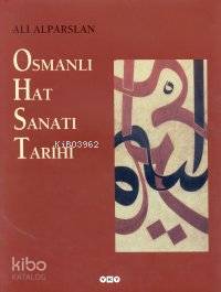  Osmanlı Hat Sanatı Tarihi | Osmanlı Hat Sanatı Tarihi | Ali Alparslan | Yapı Kredi Yayınları ( YKY ) | 9789750801808 
