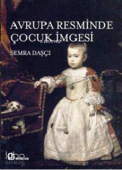  Avrupa Resminde Çocuk İmgesi | Semra Daşçı | Bağlam Yayıncılık | 9789758803897 | 